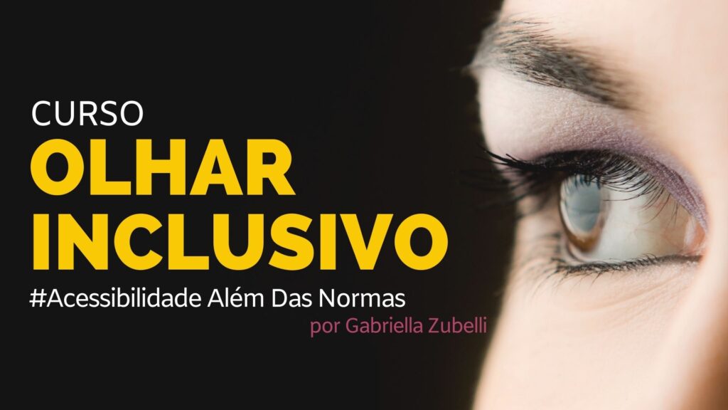 foto de uma parte do rosto de uma mulher com foco no olho. sob fundo preto a escrita Curso Olhar Inclusivo #AcessibilidadeAlémDasNormas